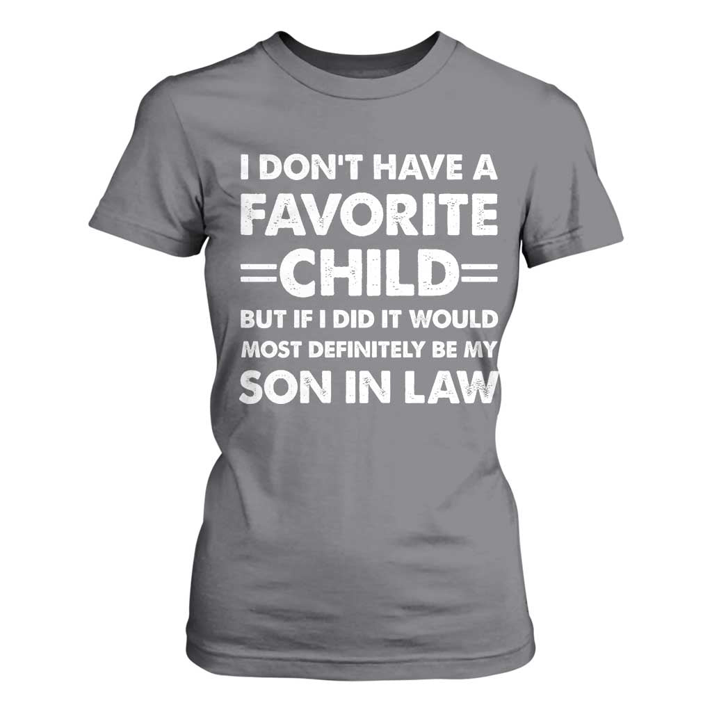 My Son In Law Is My Favorite Child T Shirt For Women Funny Mother-in-Law Father-in-Law Gift TS10 Charcoal Print Your Wear