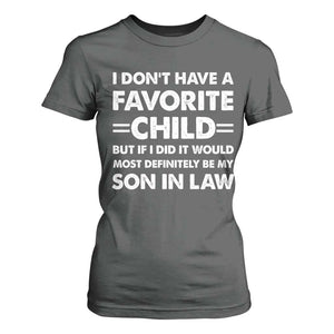My Son In Law Is My Favorite Child T Shirt For Women Funny Mother-in-Law Father-in-Law Gift TS10 Dark Heather Print Your Wear