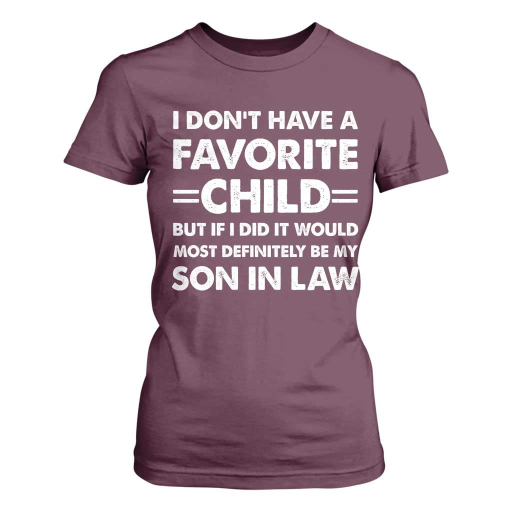 My Son In Law Is My Favorite Child T Shirt For Women Funny Mother-in-Law Father-in-Law Gift TS10 Maroon Print Your Wear
