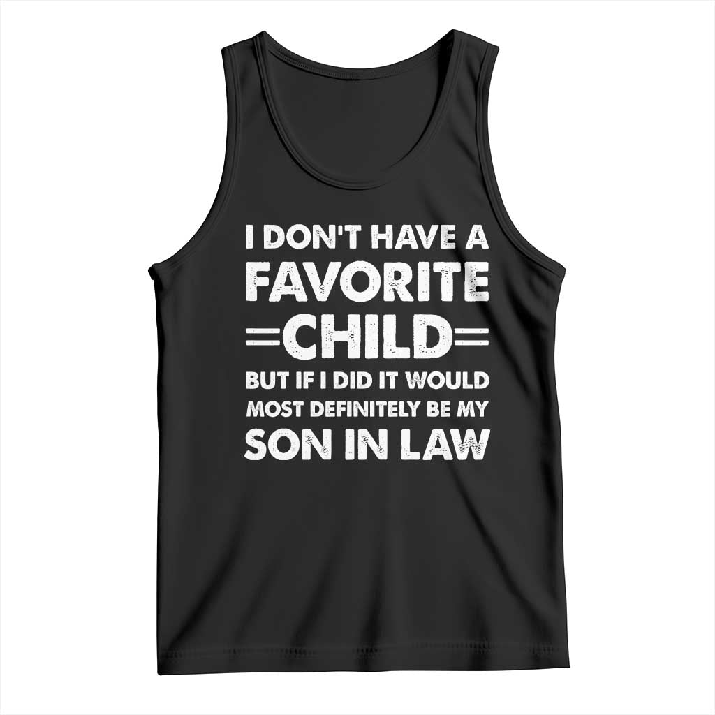 My Son In Law Is My Favorite Child Tank Top Funny Mother-in-Law Father-in-Law Gift TS10 Black Print Your Wear