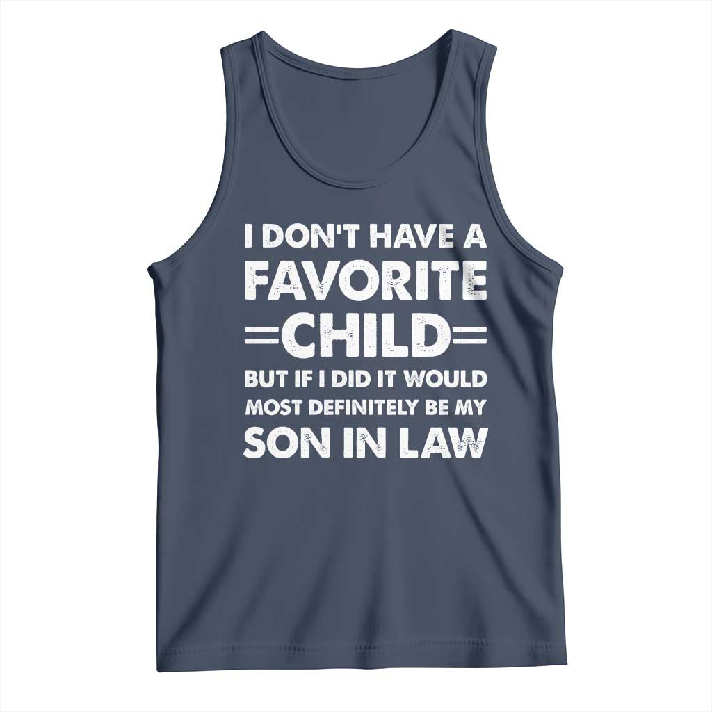 My Son In Law Is My Favorite Child Tank Top Funny Mother-in-Law Father-in-Law Gift TS10 Navy Print Your Wear