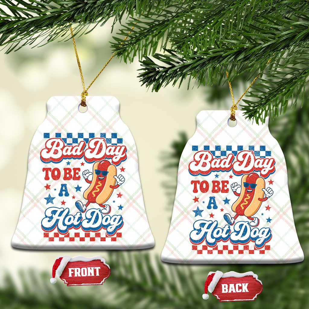 Bad Day To Be A Hot Dog Ceramic Ornament Hotdog Lover Wiener 4th Of July TS10 Print Your Wear