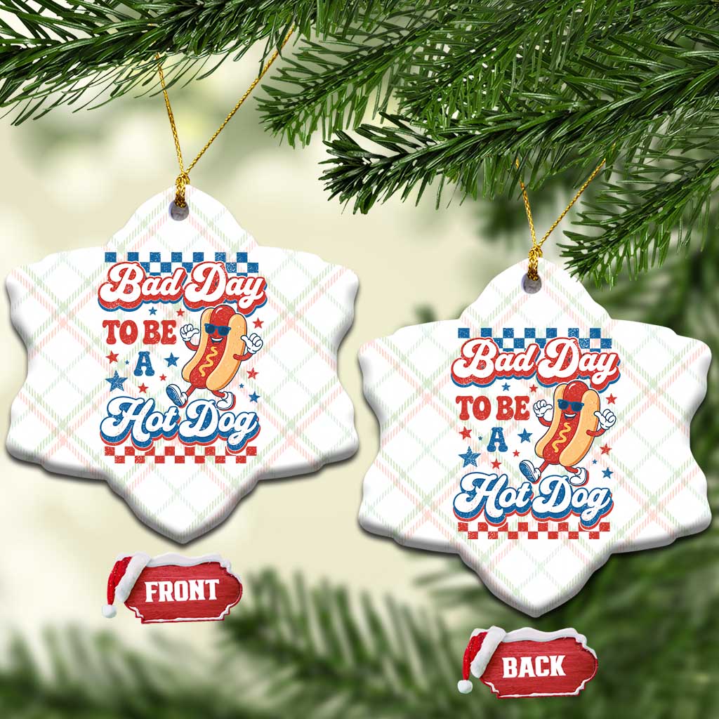 Bad Day To Be A Hot Dog Ceramic Ornament Hotdog Lover Wiener 4th Of July TS10 Print Your Wear