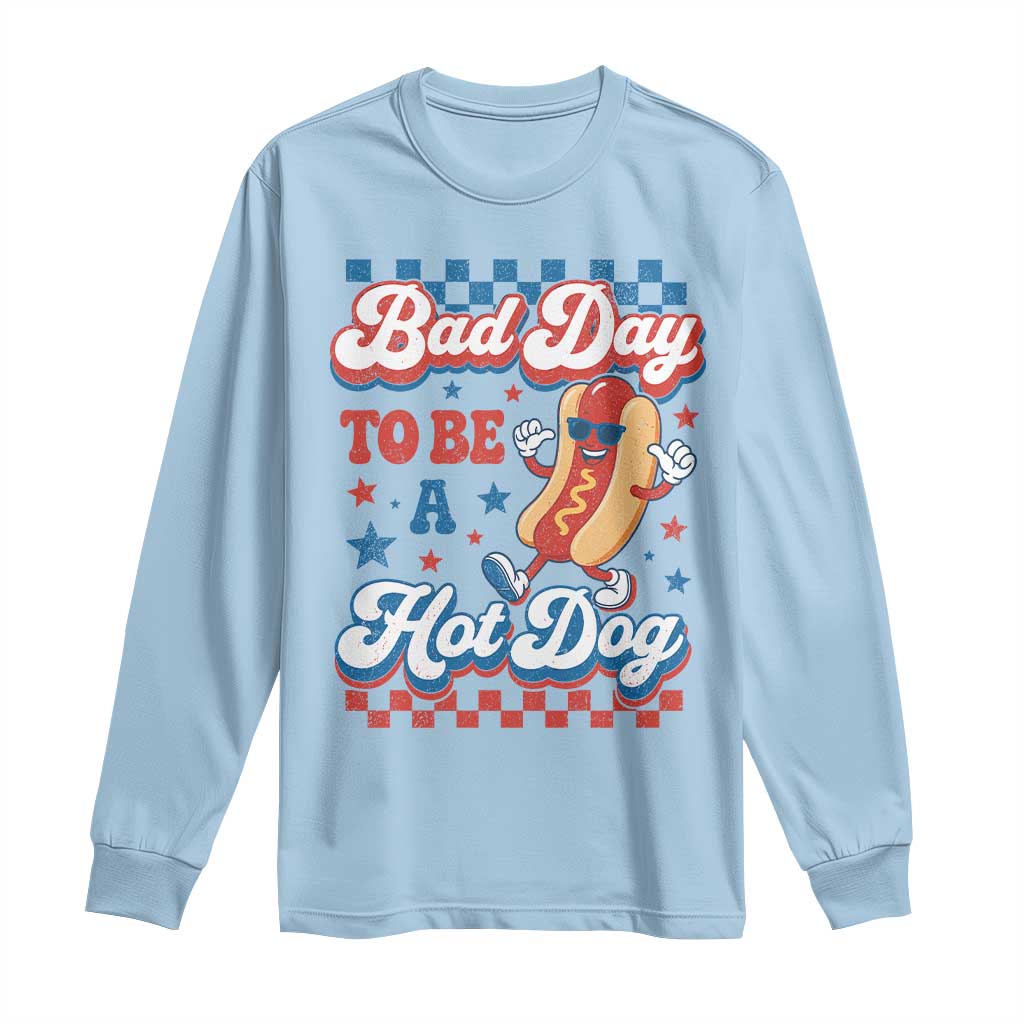 Bad Day To Be A Hot Dog Long Sleeve Shirt Hotdog Lover Wiener 4th Of July TS10 Light Blue Print Your Wear