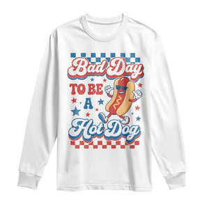 Bad Day To Be A Hot Dog Long Sleeve Shirt Hotdog Lover Wiener 4th Of July TS10 White Print Your Wear