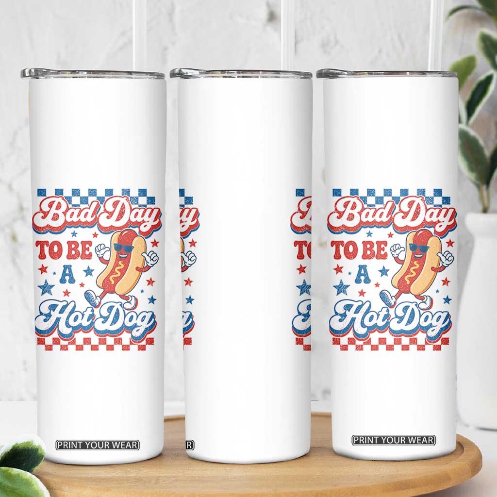 Bad Day To Be A Hot Dog Skinny Tumbler Hotdog Lover Wiener 4th Of July TS10 Print Your Wear