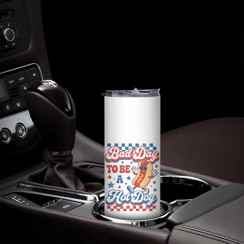 Bad Day To Be A Hot Dog Skinny Tumbler Hotdog Lover Wiener 4th Of July TS10 Print Your Wear