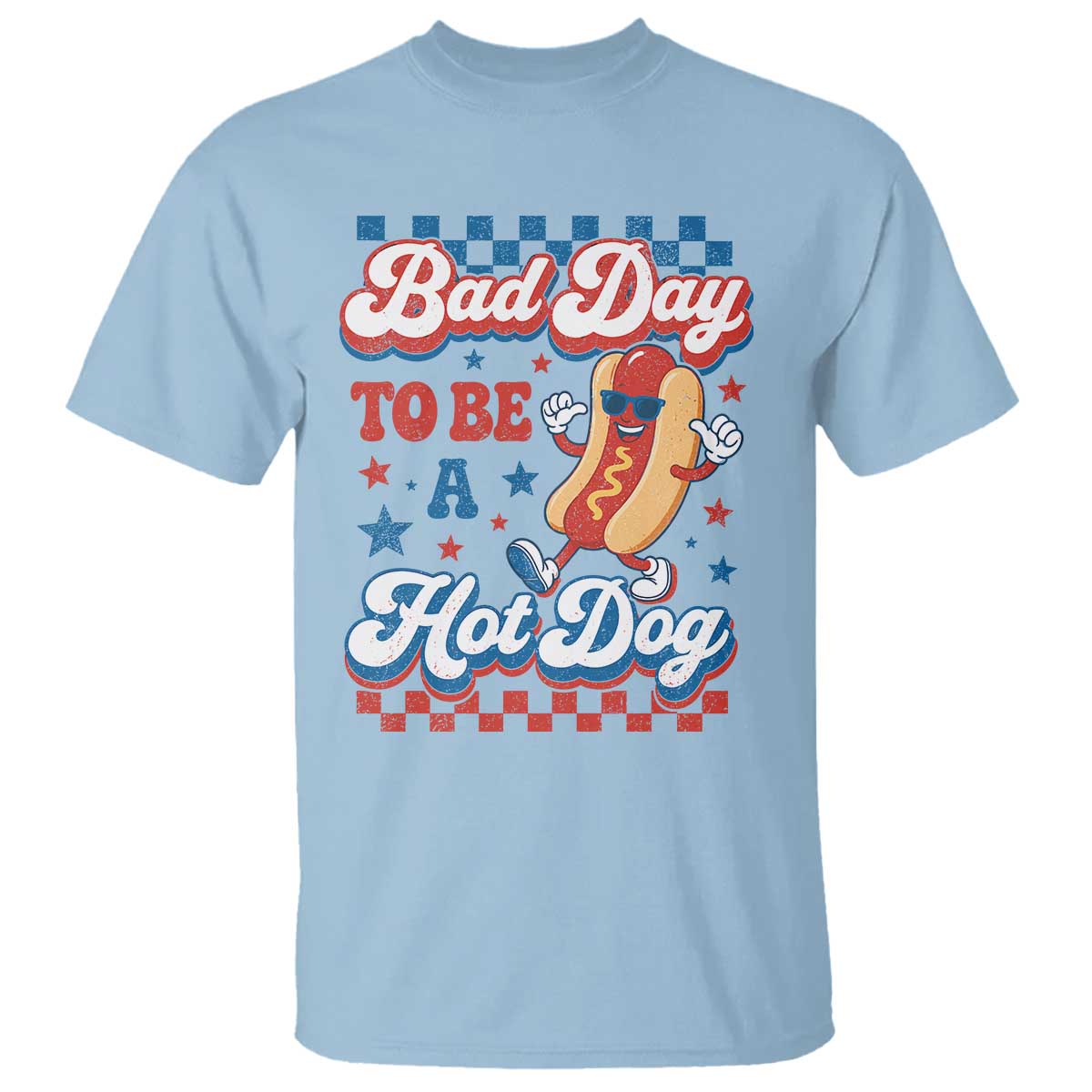 Bad Day To Be A Hot Dog T Shirt Hotdog Lover Wiener 4th Of July TS10 Light Blue Print Your Wear