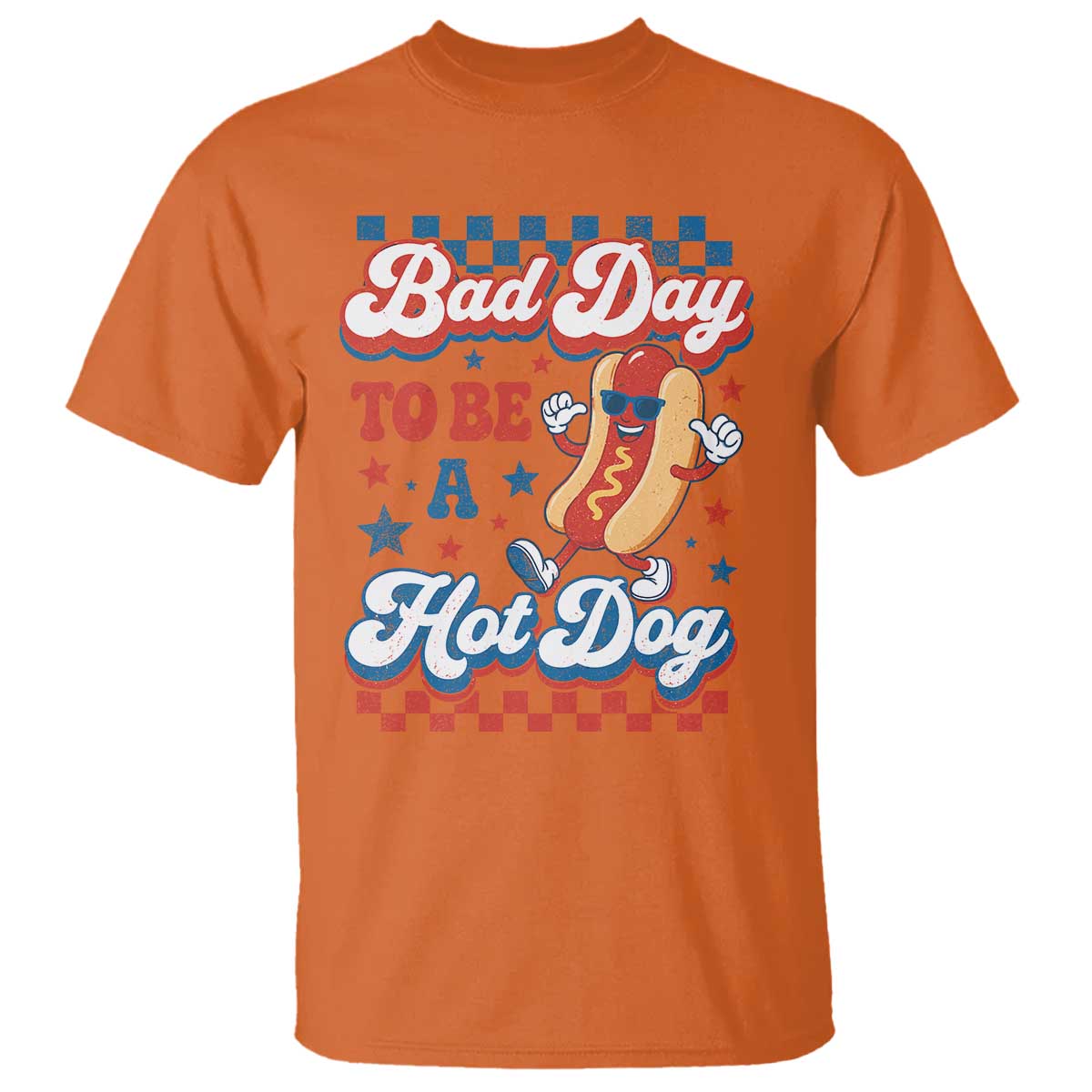 Bad Day To Be A Hot Dog T Shirt Hotdog Lover Wiener 4th Of July TS10 Orange Print Your Wear