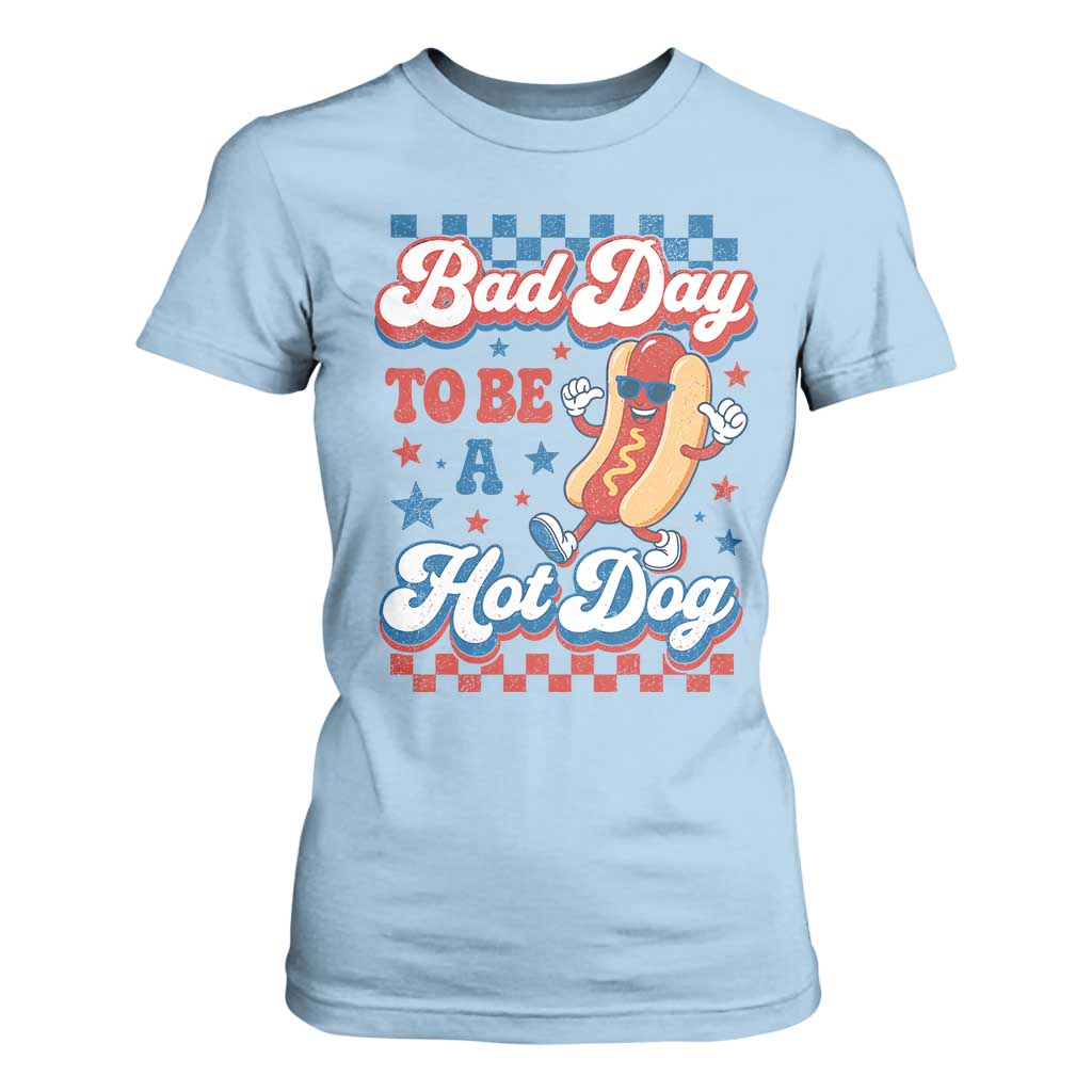 Bad Day To Be A Hot Dog T Shirt For Women Hotdog Lover Wiener 4th Of July TS10 Light Blue Print Your Wear