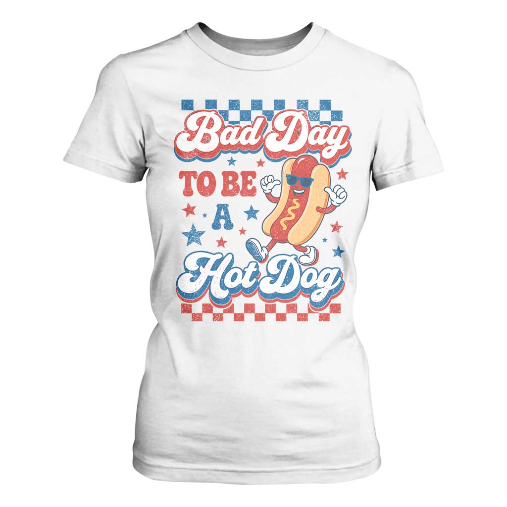 Bad Day To Be A Hot Dog T Shirt For Women Hotdog Lover Wiener 4th Of July TS10 White Print Your Wear