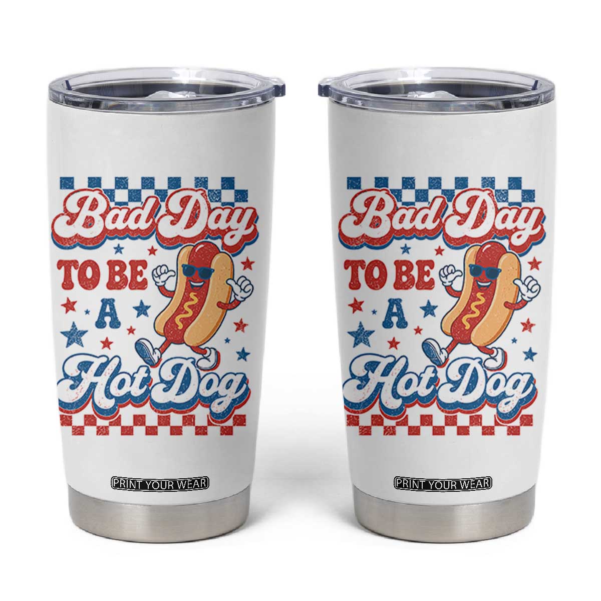 Bad Day To Be A Hot Dog Tumbler Cup Hotdog Lover Wiener 4th Of July TS10 White Print Your Wear