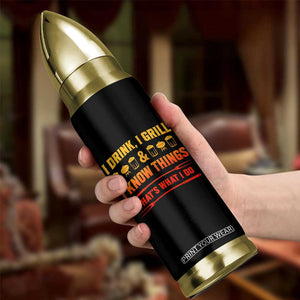 Funny BBQ Beer Lovers Bullet Tumbler I Drink I Grill And I Know Things Bbq Barbecue Beer TS10 Print Your Wear