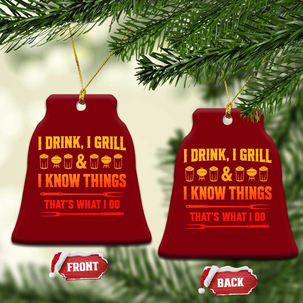 Funny BBQ Beer Lovers Ceramic Ornament I Drink I Grill And I Know Things Bbq Barbecue Beer TS10 Print Your Wear