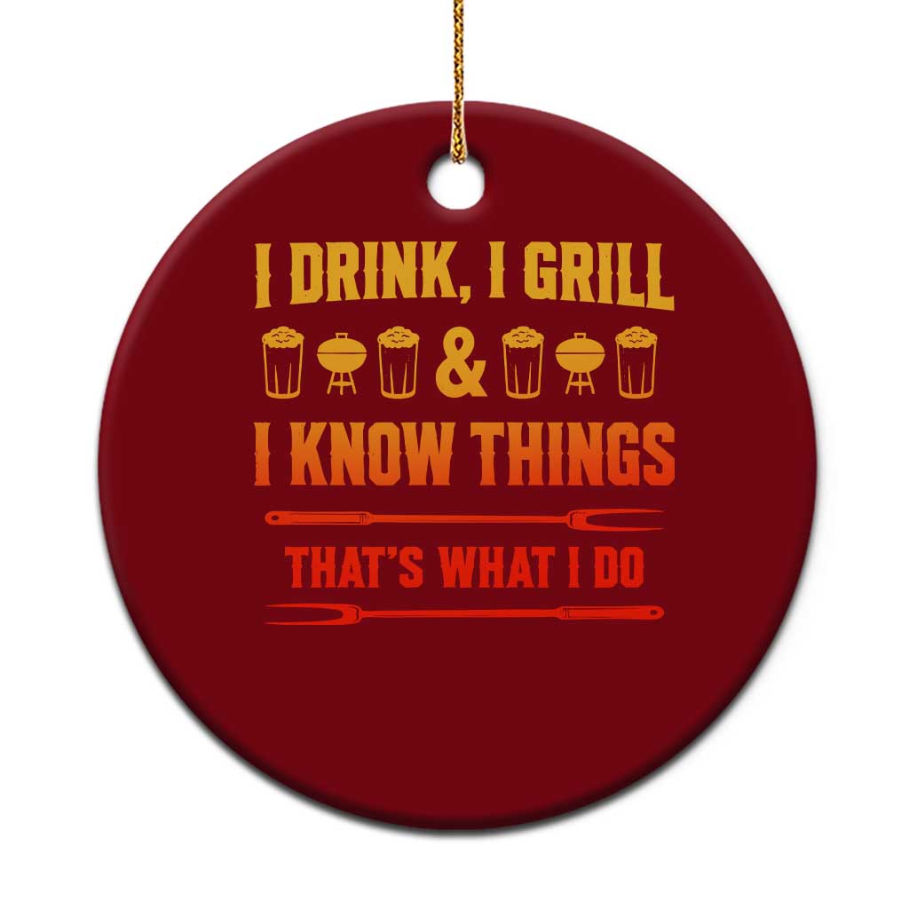 Funny BBQ Beer Lovers Ceramic Ornament I Drink I Grill And I Know Things Bbq Barbecue Beer TS10 1pc Red Print Your Wear