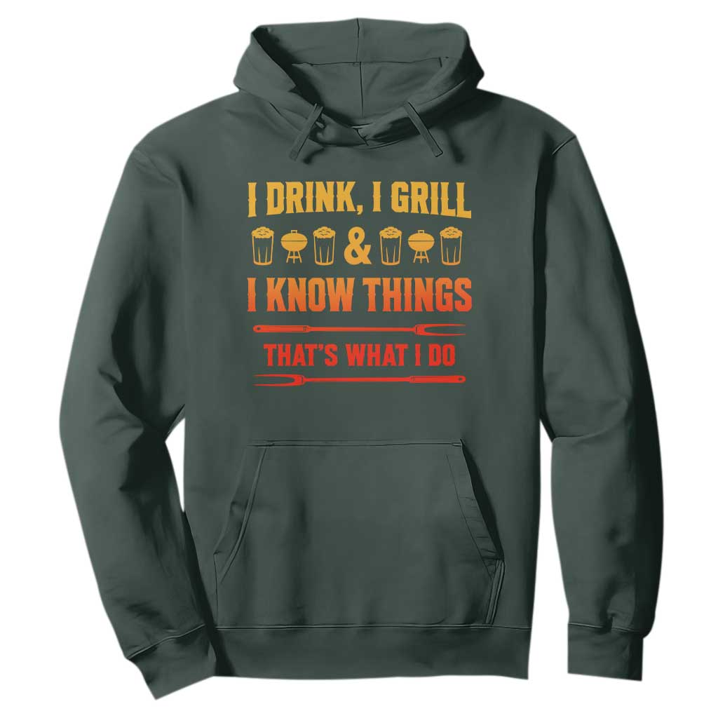 Funny BBQ Beer Lovers Hoodie I Drink I Grill And I Know Things Bbq Barbecue Beer TS10 Dark Forest Green Print Your Wear