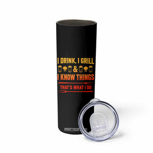 Funny BBQ Beer Lovers Skinny Tumbler I Drink I Grill And I Know Things Bbq Barbecue Beer TS10 Print Your Wear
