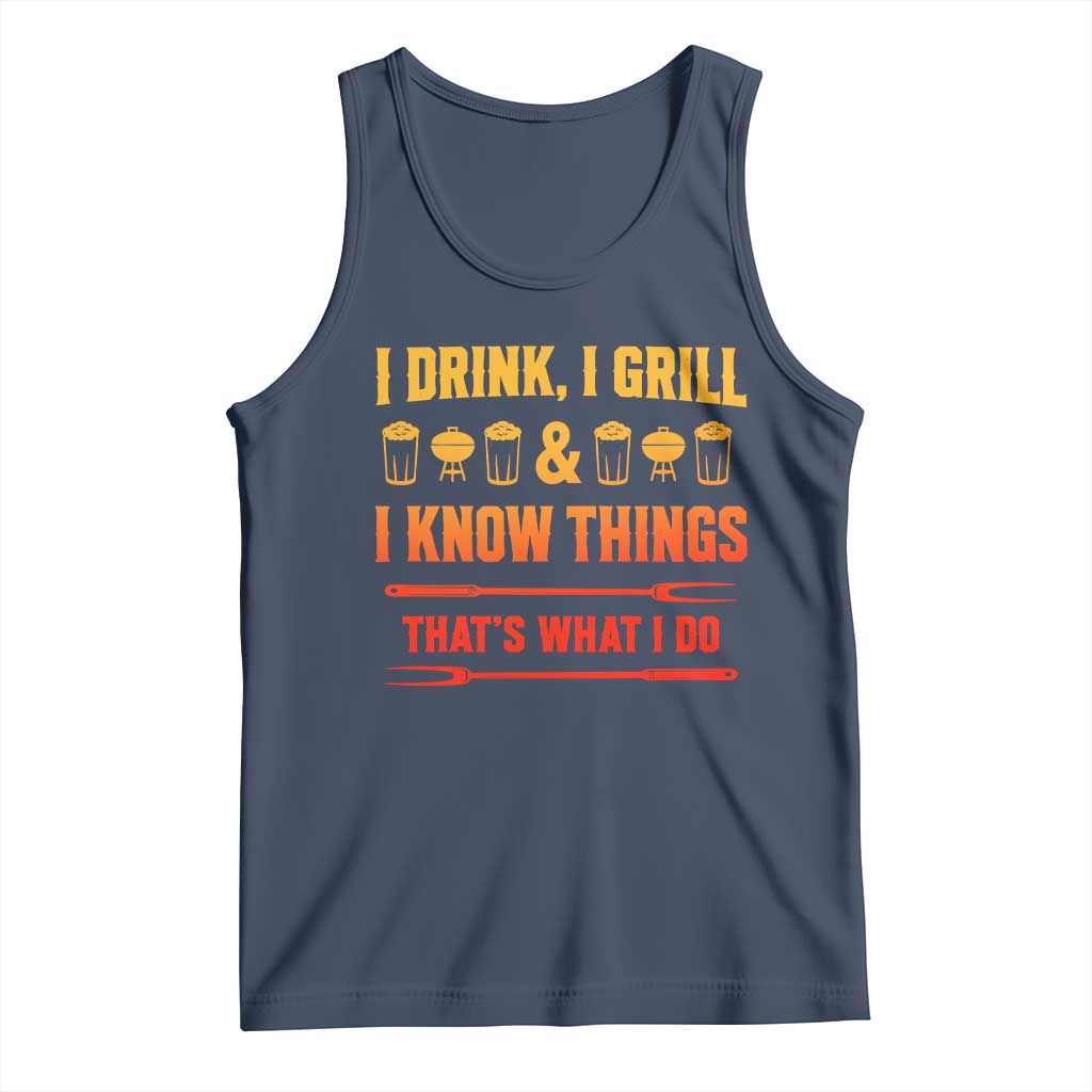 Funny BBQ Beer Lovers Tank Top I Drink I Grill And I Know Things Bbq Barbecue Beer TS10 Navy Print Your Wear
