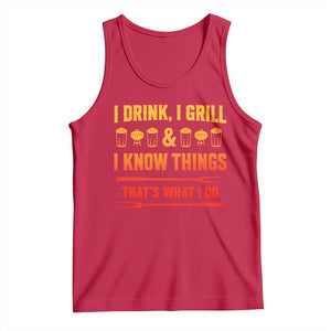 Funny BBQ Beer Lovers Tank Top I Drink I Grill And I Know Things Bbq Barbecue Beer TS10 Red Print Your Wear