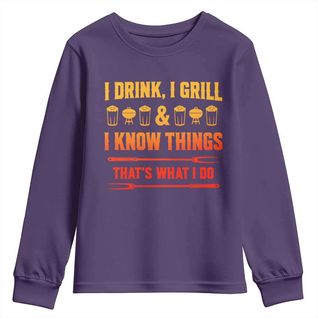 Funny BBQ Beer Lovers Youth Sweatshirt I Drink I Grill And I Know Things Bbq Barbecue Beer TS10 Purple Print Your Wear