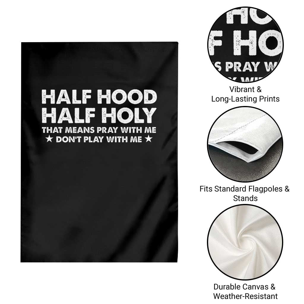 Half Hood Half Holy That Means Pray With Me Garden Flag Christian Humor TS10 Print Your Wear