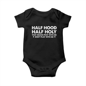 Half Hood Half Holy That Means Pray With Me Baby Onesie Christian Humor TS10 Black Print Your Wear