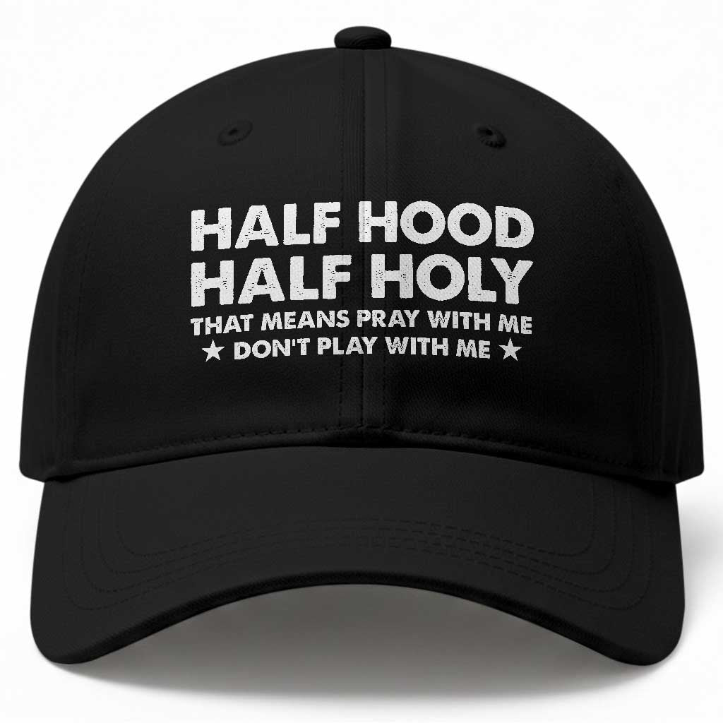 Half Hood Half Holy That Means Pray With Me Baseball Cap Christian Humor TS10 Print Your Wear