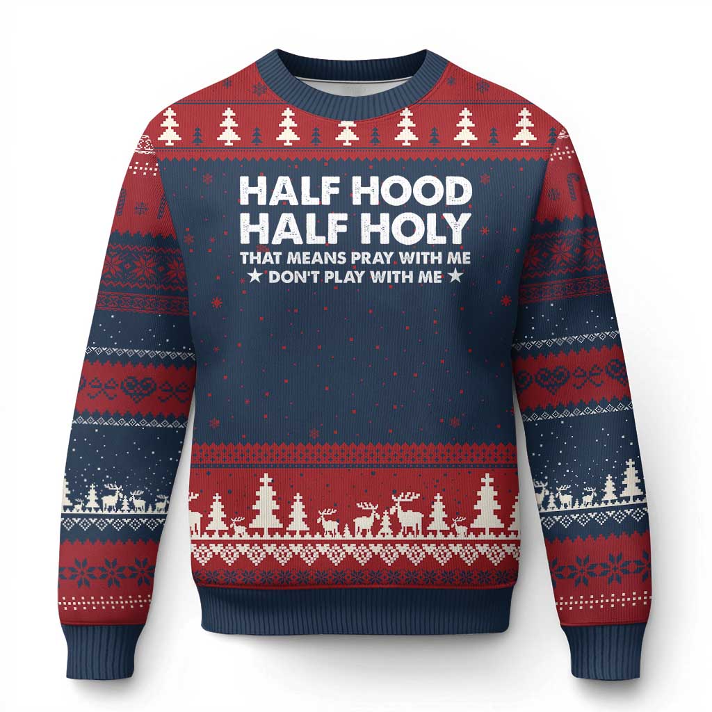 Half Hood Half Holy That Means Pray With Me Ugly Christmas Sweater Christian Humor TS10 Navy Red Print Your Wear