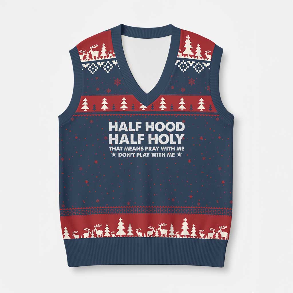 Half Hood Half Holy That Means Pray With Me V-Neck Knit Sweater Vest Christian Humor TS10 Navy Red Print Your Wear