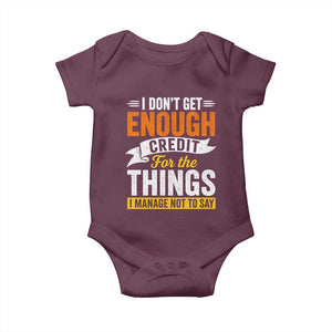 I Dont Get Enough Credit For The Things I Mange Not Say Baby Onesie Sarcastic Mean Person Adult Humor