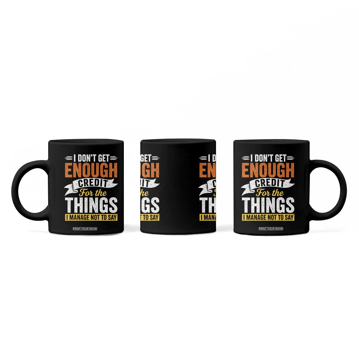 I Dont Get Enough Credit For The Things I Mange Not Say Coffee Mug Sarcastic Mean Person Adult Humor
