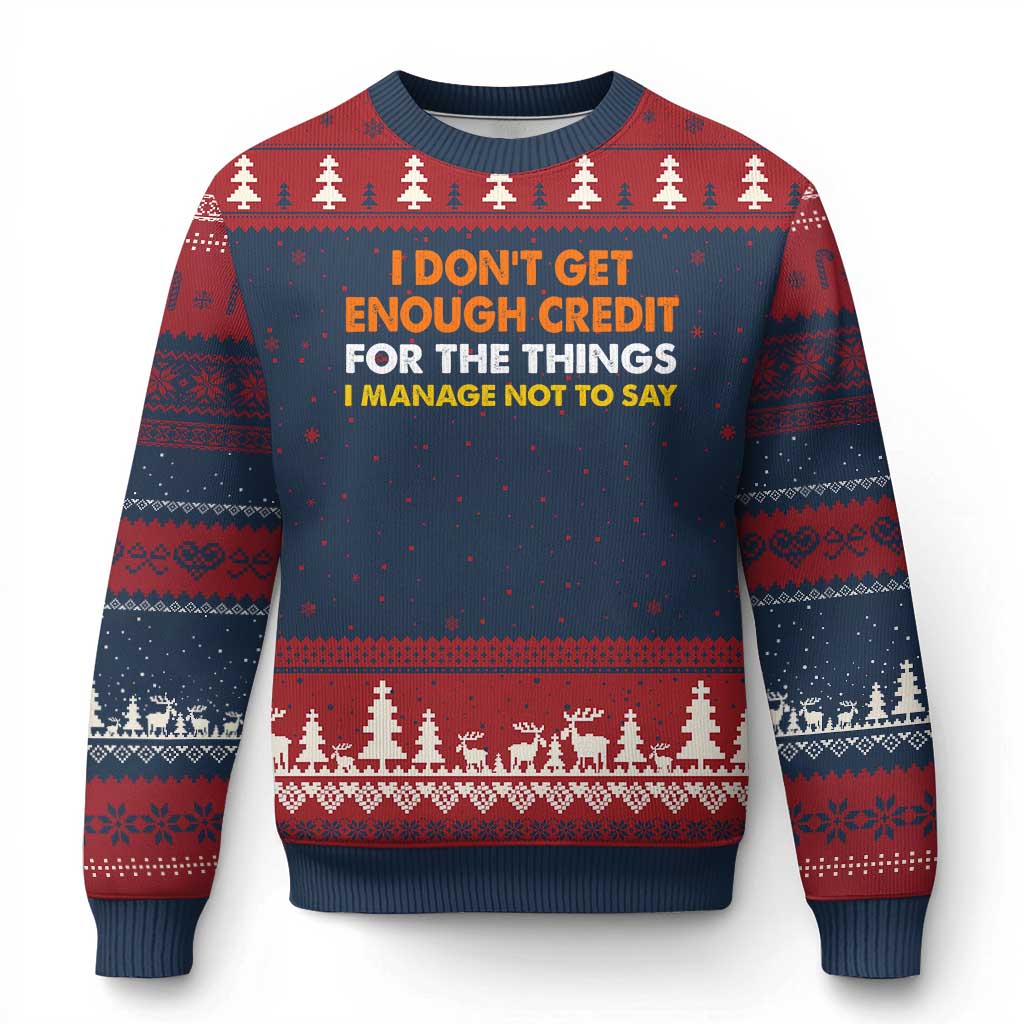 I Dont Get Enough Credit For The Things I Mange Not Say Ugly Christmas Sweater Funny Mean Person Adult Humor TS10 Navy Red Print Your Wear
