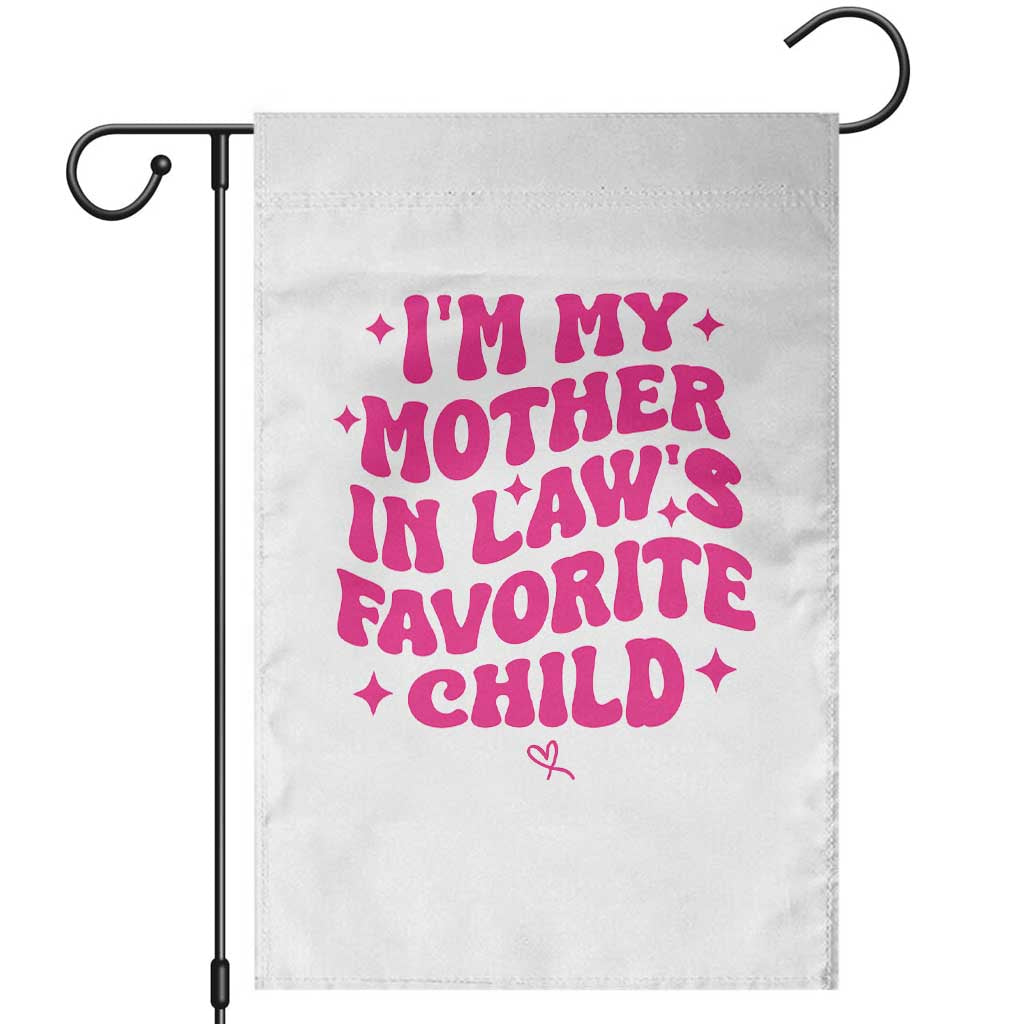 Im My Mother in Laws Favorite Child Garden Flag Funny Daughter-in-Law Gifts