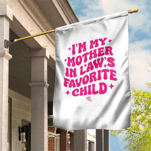 Im My Mother in Laws Favorite Child Garden Flag Funny Daughter-in-Law Gifts