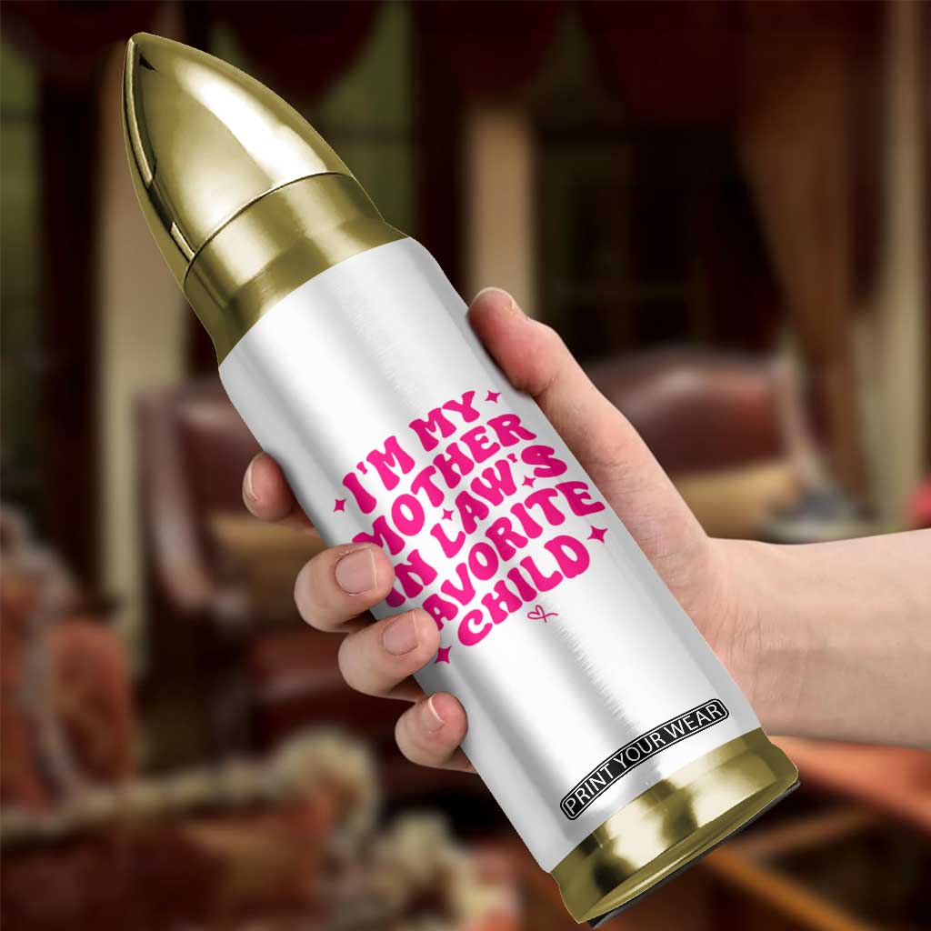 Im My Mother in Laws Favorite Child Bullet Tumbler Funny Daughter-in-Law Gifts