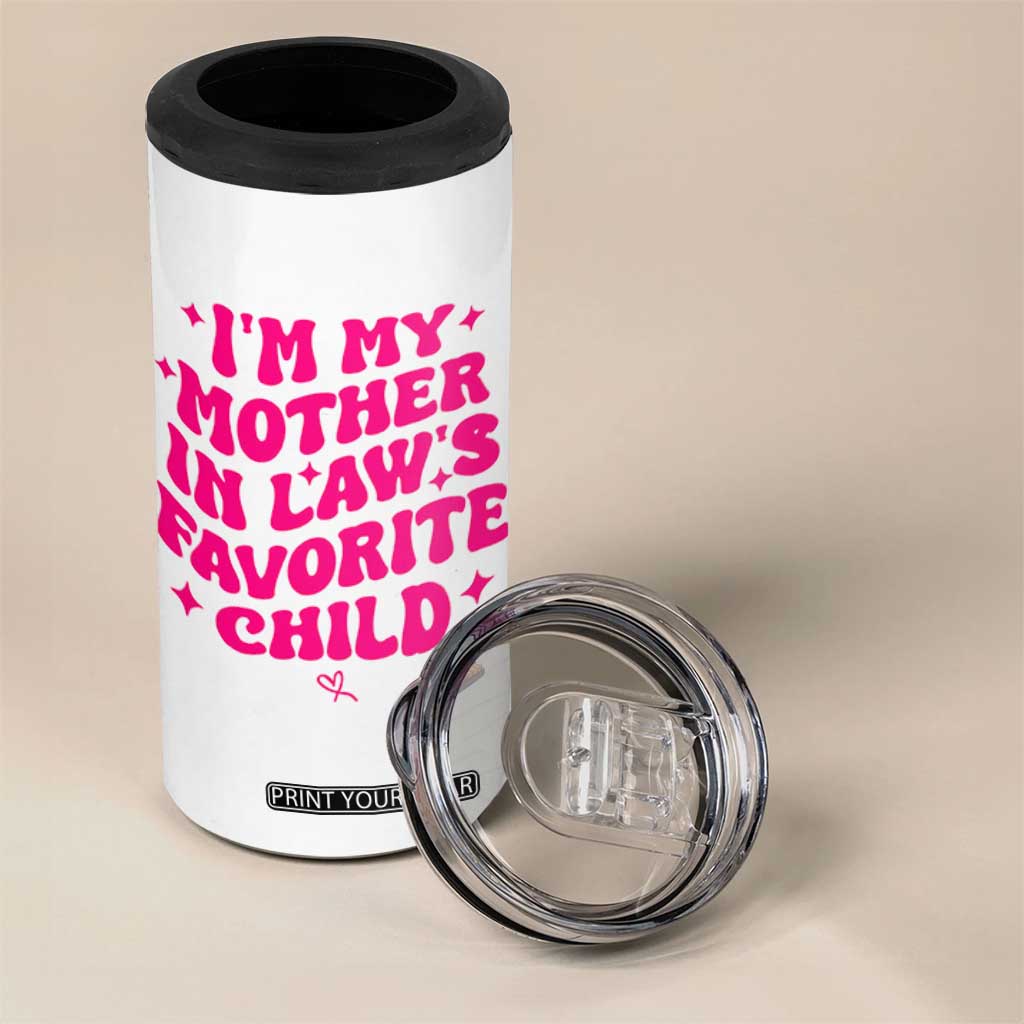 Im My Mother in Laws Favorite Child 4 in 1 Can Cooler Tumbler Funny Daughter-in-Law Gifts