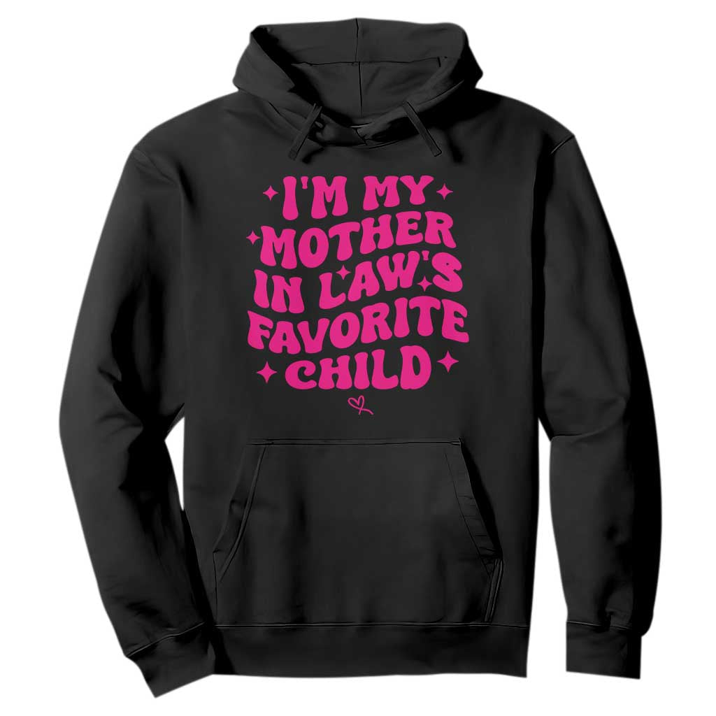 Im My Mother in Laws Favorite Child Hoodie Funny Daughter-in-Law Gifts