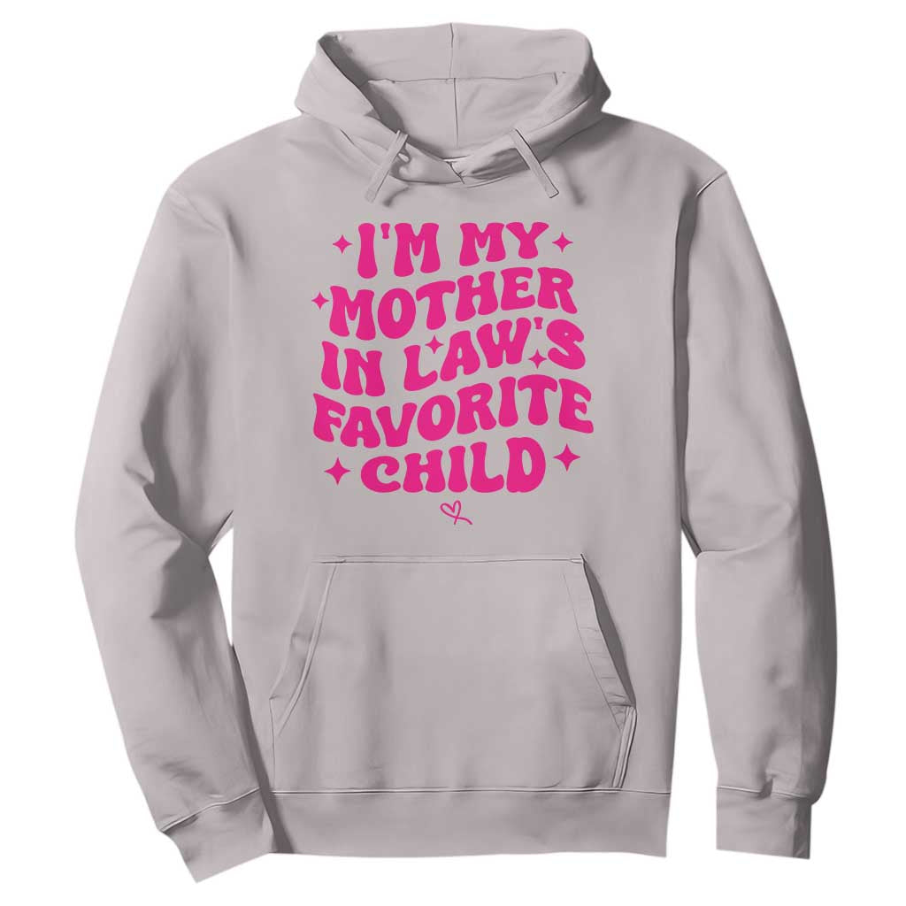 Im My Mother in Laws Favorite Child Hoodie Funny Daughter-in-Law Gifts