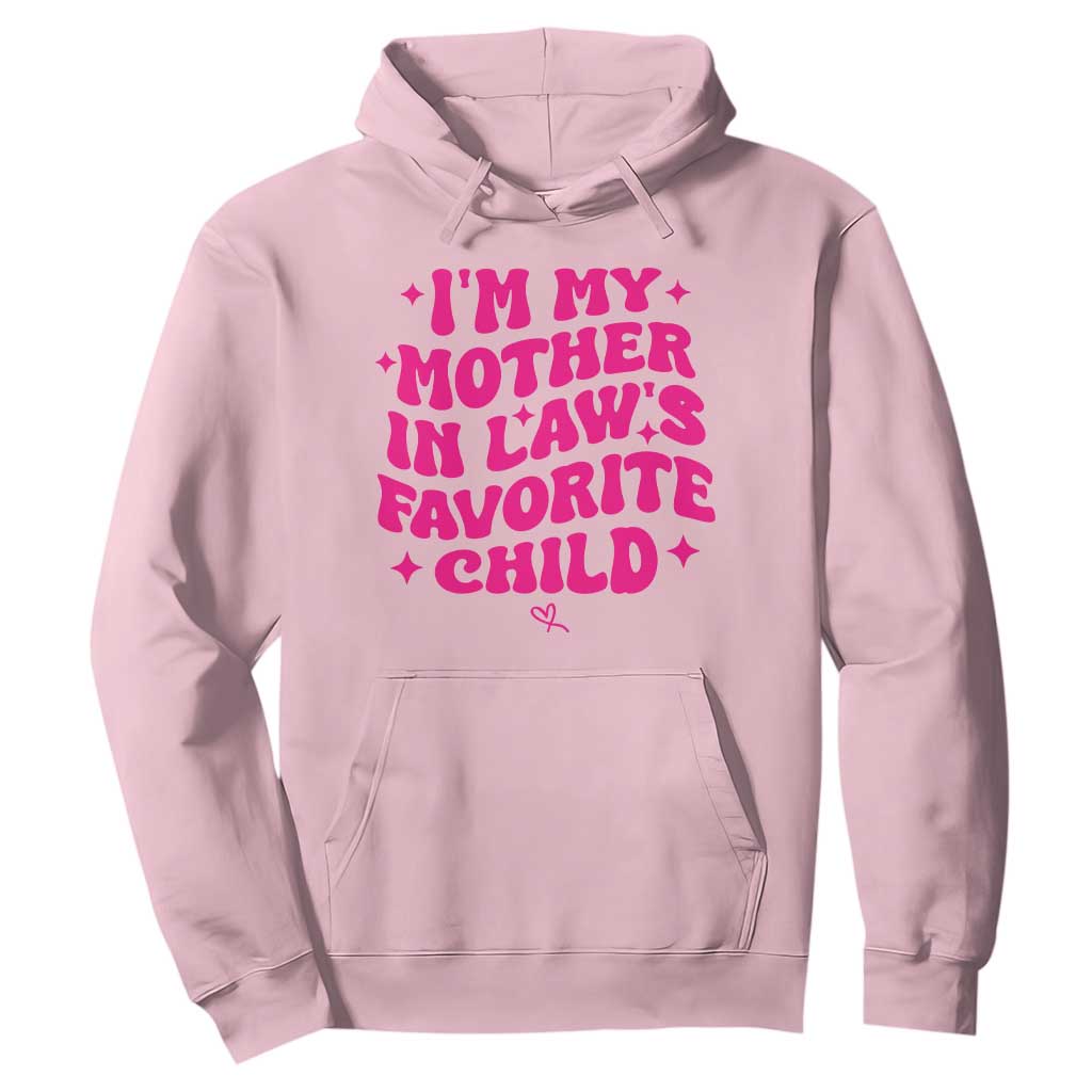 Im My Mother in Laws Favorite Child Hoodie Funny Daughter-in-Law Gifts