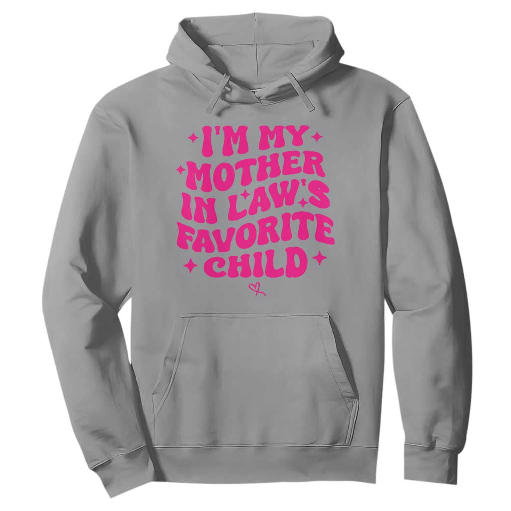 Im My Mother in Laws Favorite Child Hoodie Funny Daughter-in-Law Gifts