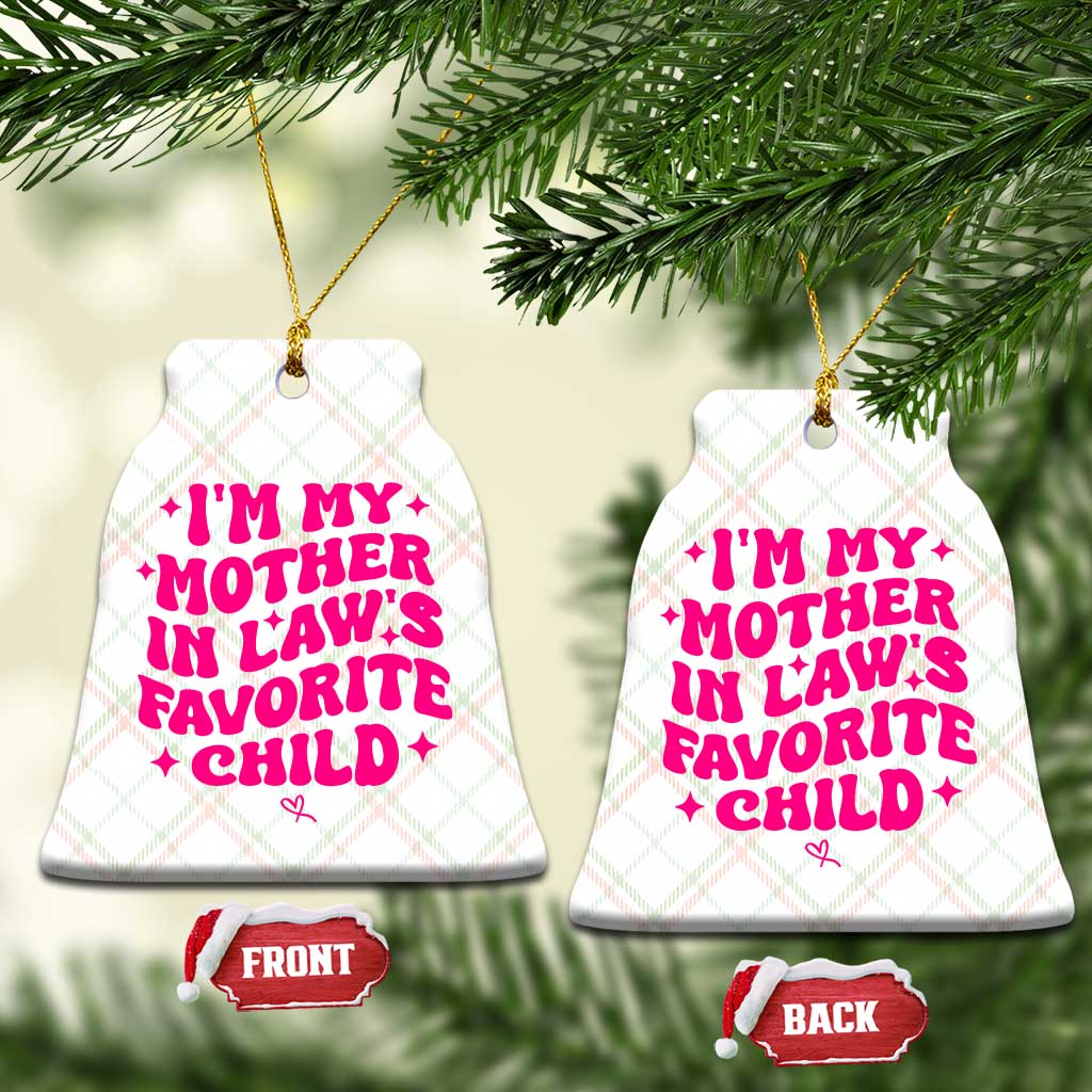 Im My Mother in Laws Favorite Child Ceramic Ornament Funny Daughter-in-Law Gifts