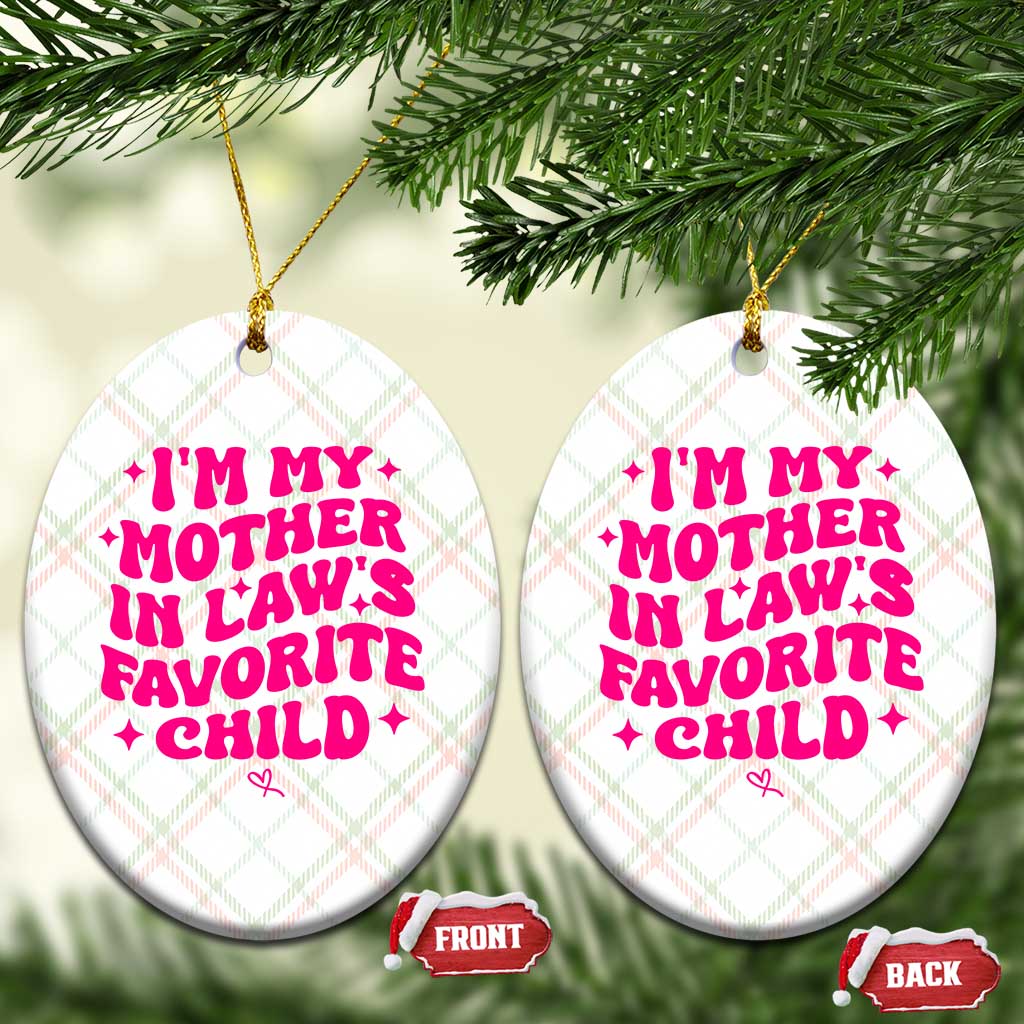 Im My Mother in Laws Favorite Child Ceramic Ornament Funny Daughter-in-Law Gifts