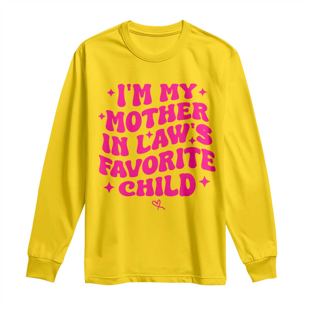 Im My Mother in Laws Favorite Child Long Sleeve Shirt Funny Daughter-in-Law Gifts