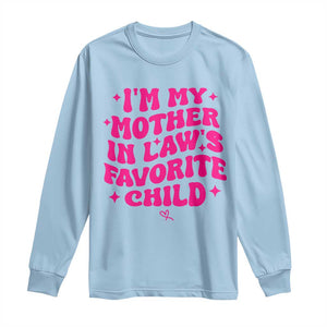 Im My Mother in Laws Favorite Child Long Sleeve Shirt Funny Daughter-in-Law Gifts