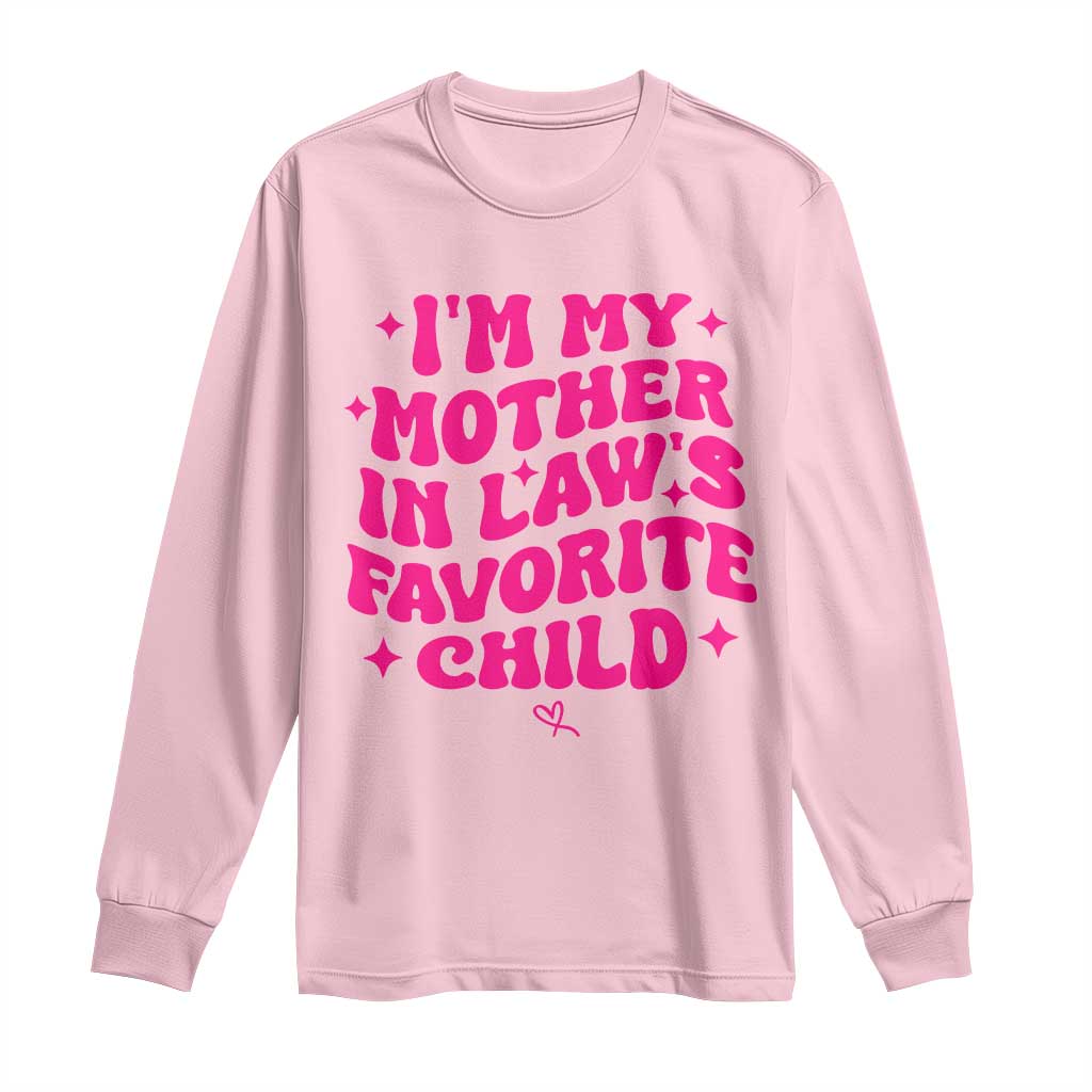 Im My Mother in Laws Favorite Child Long Sleeve Shirt Funny Daughter-in-Law Gifts