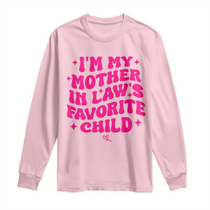 Im My Mother in Laws Favorite Child Long Sleeve Shirt Funny Daughter-in-Law Gifts