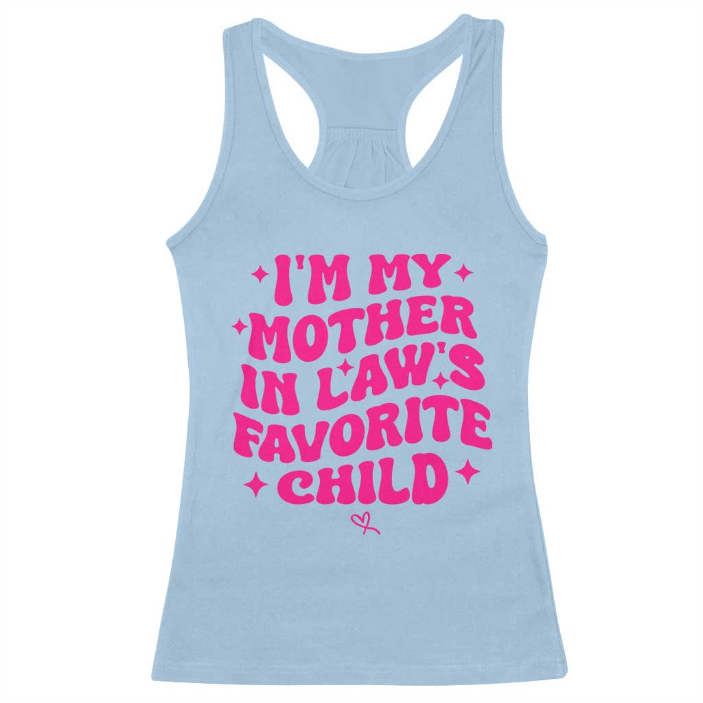 Im My Mother in Laws Favorite Child Racerback Tank Top Funny Daughter-in-Law Gifts
