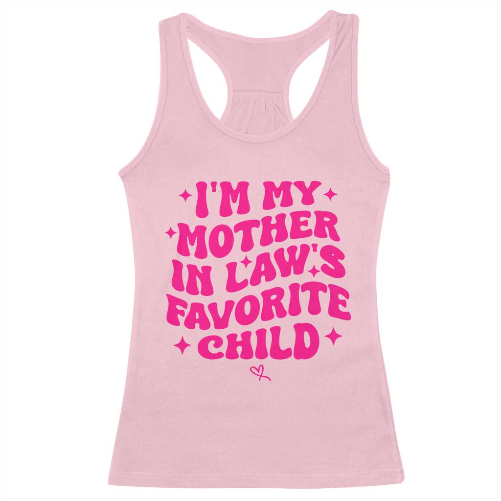 Im My Mother in Laws Favorite Child Racerback Tank Top Funny Daughter-in-Law Gifts