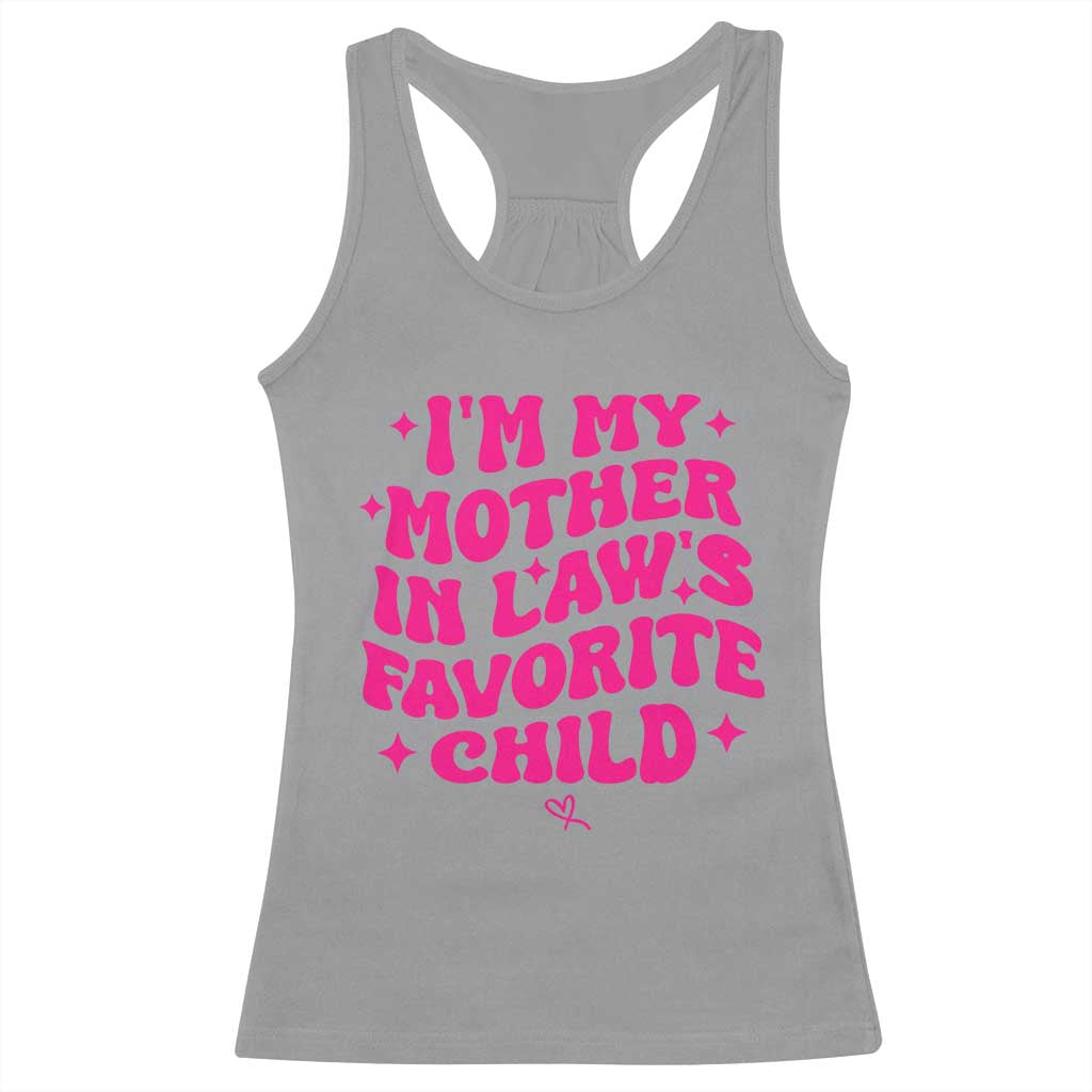 Im My Mother in Laws Favorite Child Racerback Tank Top Funny Daughter-in-Law Gifts
