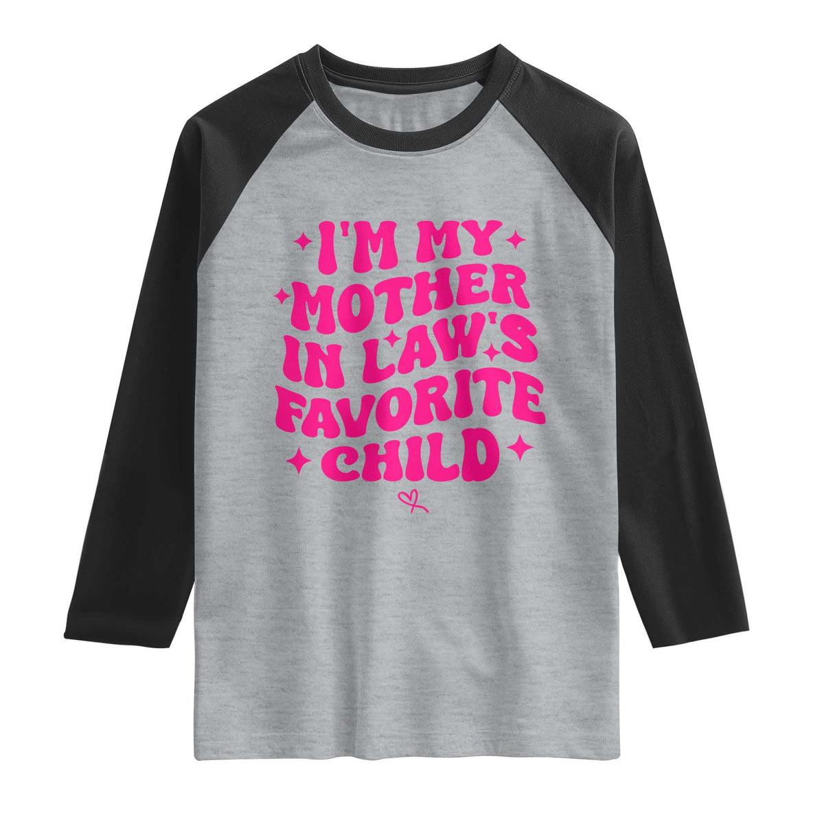 Im My Mother in Laws Favorite Child Raglan Shirt Funny Daughter-in-Law Gifts